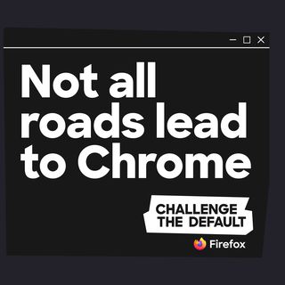 Not all roads lead to Chrome