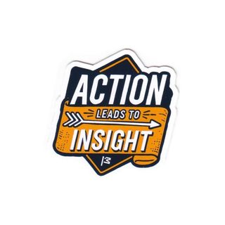 Action leads to insight - Courtesy of @stephaniehobson